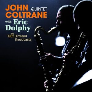 COMPLETE 1962 - BIRDLAND BROADCASTS - Coltrane, John Quintet / Dolphy, Eric (CDs)