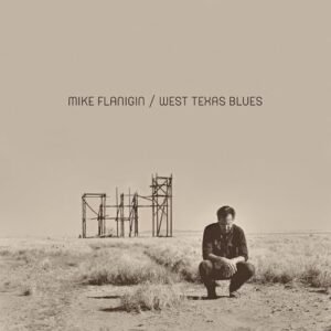 WEST TEXAS BLUES - Mike Flanigin (CDs)