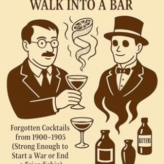 A Professor, a Ghost, and a Lemon Twist Walk Into a Bar: Forgotten Cocktails from 1900–1905 (Strong Enough to Start a War or End a Friendship) (The Occult Drinks Cabinet Book 2) (English Edition) - Homestead, Happy (Cervejas)