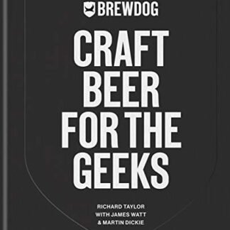 BrewDog: Craft Beer for the Geeks: The masterclass, from exploring iconic beers to perfecting DIY brews (English Edition) - BrewDog PLC (Cervejas)