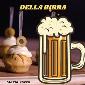 Un Libro Di Ricette Sull'infusione Della Birra - Maria Vacca (Cervejas)