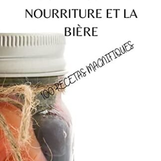 Le Guide Complet Pour Infuser La Nourriture Et La Bière - Raphaël LaCroix (Cervejas)