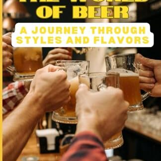 The World of Beer: A Journey Through Styles and Flavors - Stout, TJ (Cervejas)