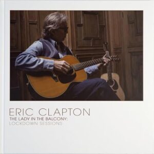 The Lady In The Balcony: Lockdown Sessions (Deluxe Edition) [CD + DVD + Blu-ray] - Eric Clapton (CDs)