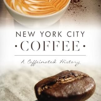 New York City Coffee: A Caffeinated History - Meister, Erin (Café)