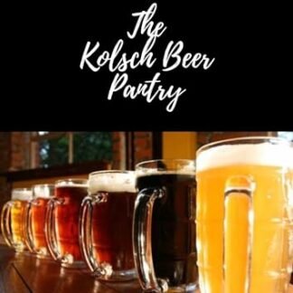 The Kolsch Beer Pantry: 30 Exciting Recipe's (The Beer Pantry Book 5) (English Edition) - Page, Steve (Cervejas)