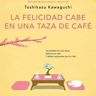 La Felicidad Cabe En Una Taza de Café / Tales from the Cafe: Before the Coffee Gets Cold: 2 - Kawaguchi, Toshikazu (Café)