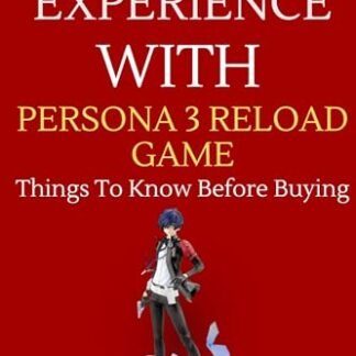My Experience With Persona 3 Reload Game: Things To Know Before Buying (Kathleen Haly's Documentary Book 6) (English Edition) - Haly, Kathleen (Brinquedos)