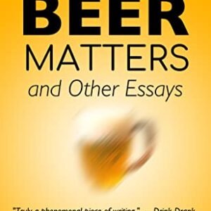 Why Beer Matters and Other Essays (English Edition) - Rail, Evan (Cervejas)