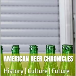 American Beer Chronicles: History | Culture | Future (English Edition) - Wisdom, Marc (Cervejas)
