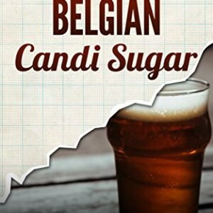 How to Make Belgian Candi Sugar: Sugar Inversion Method (English Edition) - Penton,Joshua (Cervejas)
