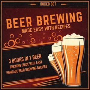 Beer Brewing Made Easy With Recipes (Boxed Set): 3 Books In 1 Beer Brewing Guide With Easy Homeade Beer Brewing Recipes (English Edition) - Publishing, Speedy (Cervejas)