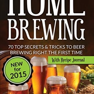 Home Brewing: 70 Top Secrets & Tricks To Beer Brewing Right The First Time: A Guide To Home Brew Any Beer You Want (With Recipe Journal) (English Edition) - Scotts, Jason (Cervejas)