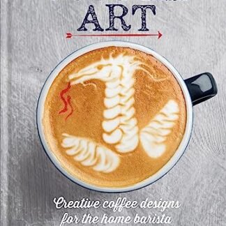 Coffee Art: Creative Coffee Designs for the Home Barista - Tamang, Dhan (Café)