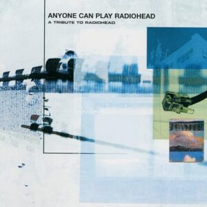 Anyone Can Play Radiohead - A Tribute to Radiohead (Various Artists) - Various Artists (Discos de Vinil)