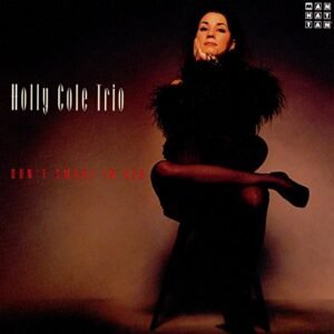 Don't Smoke In Bed - Holly Cole Trio (CDs)