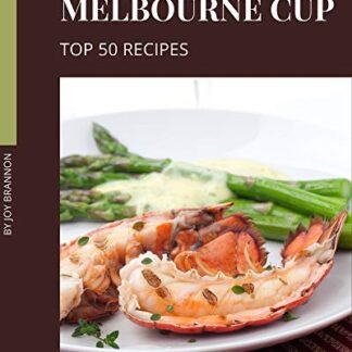 Top 50 Melbourne Cup Recipes: An Inspiring Melbourne Cup Cookbook for You (English Edition) - Brannon, Joy (Cervejas)
