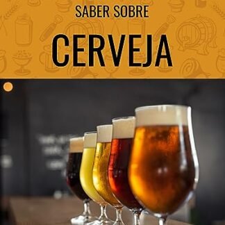 Tudo Que Você Precisa Saber Sobre CERVEJA - Pagliarini, Renato (Cervejas)