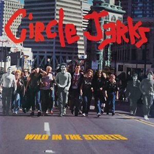 Wild in the Streets (40th Anniversary Edition) [Disco de Vinil] - Circle Jerks