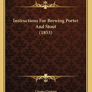 Instructions For Brewing Porter And Stout (1853) - Clarkson, Charles (Cervejas)