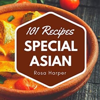 101 Special Asian Recipes: A Timeless Asian Cookbook (English Edition) - Harper, Rosa (Cervejas)