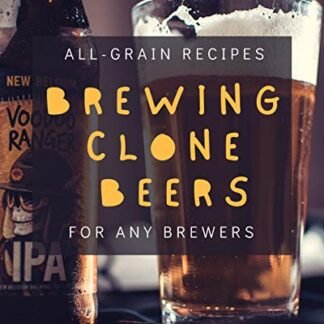 Brewing Clone Beers: All-Grain Recipes For Any Brewers (English Edition) - Watson, Dan (Cervejas)