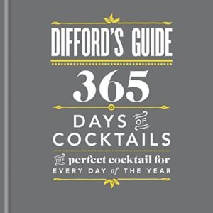 Difford's Guide: 365 Days of Cocktails: The perfect cocktail for every day of the year (English Edition) - Difford, Simon (Cervejas)