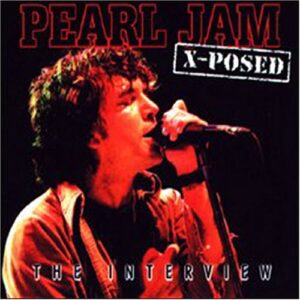 Pearl Jams X-Posed the Interview - Chrome Dreams (CDs)