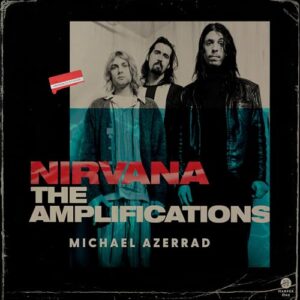 Nirvana: The Amplifications - Azerrad, Michael (CDs)