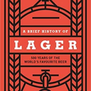 A Brief History of Lager: 500 Years of the World's Favourite Beer (English Edition) - Dredge, Mark (Cervejas)