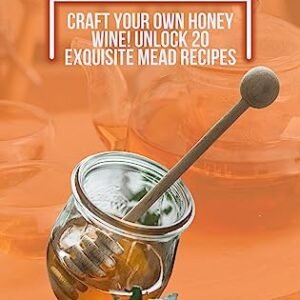 MASTER THE ART OF HOMEBREWED MEAD: Craft Your Own Honey Wine! Unlock 20 Exquisite Mead Recipes (English Edition) - Cook, Sherwood (Cervejas)