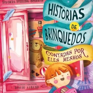 Histórias de Brinquedos Contadas por Eles Mesmos. - Broderip, Frances Freeling (Brinquedos)