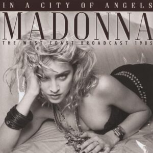 In a City of Angels: The West Coast Broadcast 1985 - Madonna (CDs)