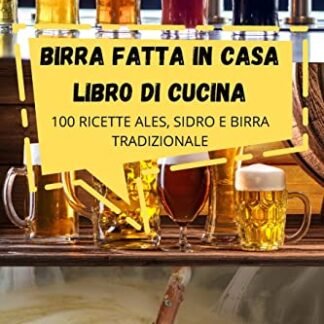Birra Fatta in Casa Libro Di Cucina - Carlotta Toscani (Cervejas)