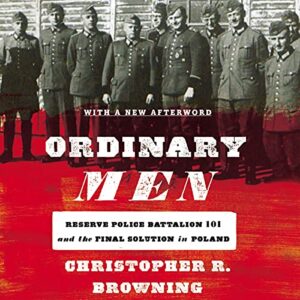 Ordinary Men: Reserve Police Battalion 101 and the Final Solution in Poland - Browning, Christopher R (CDs)