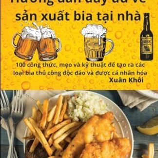 Sản xuất bia tại nhà: Hướng dẫn đầy đủ về sản xuất bia tại nhà - Xuân Khôi (Cervejas)
