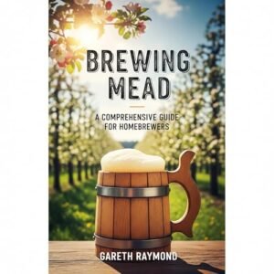 Brewing Mead: A Comprehensive Guide for Homebrewers (English Edition) - Raymomd, Gareth (Cervejas)
