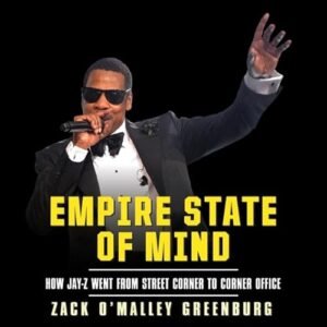Empire State Mind: How Jay-Z Went from Street Corner to Corner Office - Greenburg (CDs)