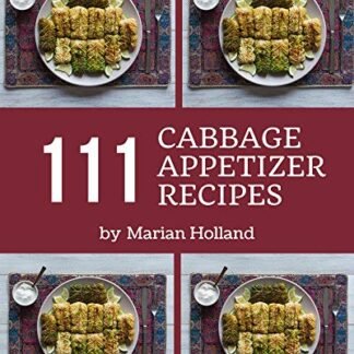 111 Cabbage Appetizer Recipes: A Cabbage Appetizer Cookbook Everyone Loves! (English Edition) - Holland, Marian (Cervejas)