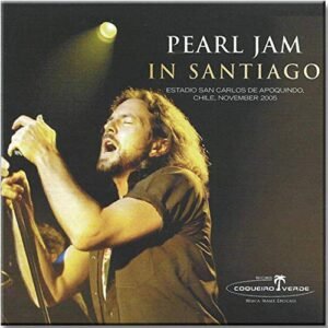 Pearl Jam - in Santiago 2005 - Pearl Jam (CDs)