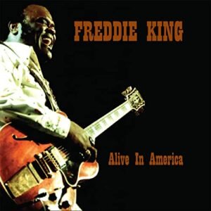 ALIVE IN AMERICA [2 Discs] - Freddie King (CDs)