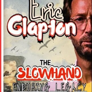 Eric Clapton Biography: Slowhand Enduring Legacy - Roods, Maline (CDs)