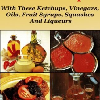 Preserve Recipes With these Ketchups, Vinegars, Oils, Fruits Syrups, Squashes And Liqueurs (English Edition) - Bridge, Ana (Cervejas)
