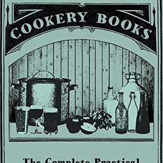The Complete Practical Brewer; Or, Plain, Accurate, and Thorough Instructions in the Art of Brewing Ale, Beer, and Porter; Including the Process of ... Sarsaparilla-Beer, Mead, Spruce-Beer, Etc. - Byrn, Marcus Lafayette (Cervejas)