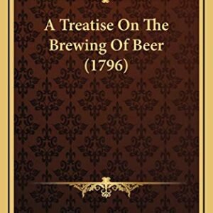 A Treatise On The Brewing Of Beer (1796) - Hughes, E (Cervejas)