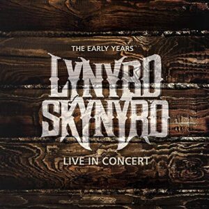 The Early Years: Live in Concert - LYNYRD SKYNYRD (CDs)
