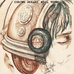 Chrome Dreams - Neil Young (CDs)