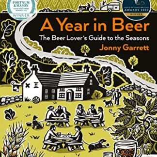 A Year in Beer - Best Drink Book - Winner: Guild of Food Writers and the Fortnum & Mason Food and Drink Awards (English Edition) - Garrett, Jonny (Cervejas)