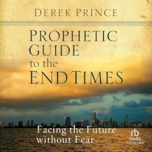 Prophetic Guide to the End Times: Facing the Future Without Fear - Prince, Derek (CDs)