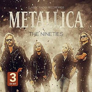The Nineties / Radio Broadcast (3cd) - Metallica (CDs)